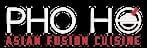 PHỞ HO Asian Fusion Cuisine